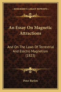 An Essay On Magnetic Attractions