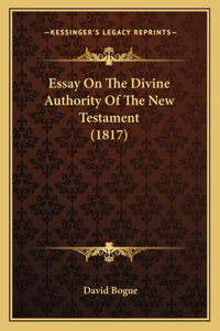 Essay On The Divine Authority Of The New Testament (1817)