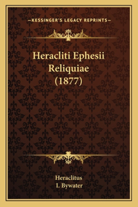 Heracliti Ephesii Reliquiae (1877)
