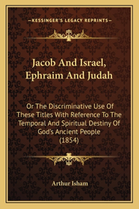 Jacob And Israel, Ephraim And Judah