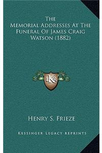 The Memorial Addresses At The Funeral Of James Craig Watson (1882)