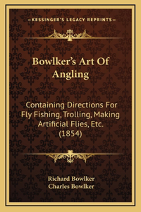 Bowlker's Art Of Angling