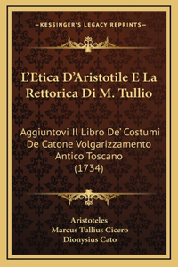 L'Etica D'Aristotile E La Rettorica Di M. Tullio