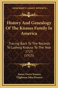 History And Genealogy Of The Knauss Family In America