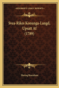 Svea-Rikes Konunga-Langd, Upsatt Af (1789)