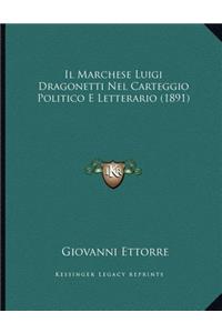 Il Marchese Luigi Dragonetti Nel Carteggio Politico E Letterario (1891)