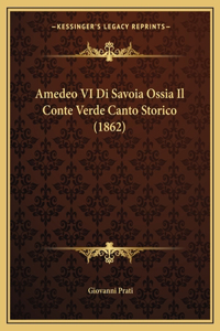 Amedeo VI Di Savoia Ossia Il Conte Verde Canto Storico (1862)