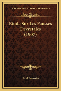 Etude Sur Les Fausses Decretales (1907)