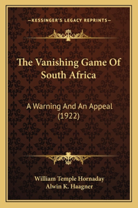 Vanishing Game Of South Africa: A Warning And An Appeal (1922)