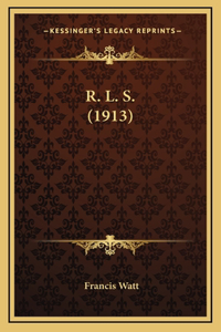 R. L. S. (1913)