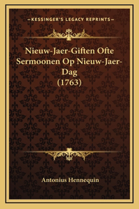 Nieuw-Jaer-Giften Ofte Sermoonen Op Nieuw-Jaer-Dag (1763)