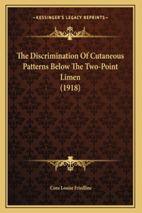 The Discrimination Of Cutaneous Patterns Below The Two-Point Limen (1918)