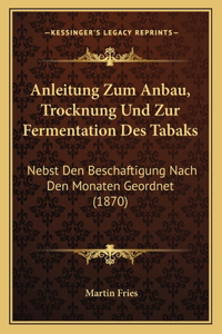 Anleitung Zum Anbau, Trocknung Und Zur Fermentation Des Tabaks