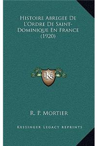 Histoire Abregee De L'Ordre De Saint-Dominique En France (1920)