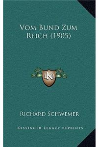 Vom Bund Zum Reich (1905)