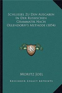 Schlussel Zu Den Ausgaben In Der Russischen Grammatik Nach Ollendorff's Methode (1854)
