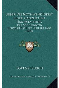 Ueber Die Nothwendigkeit Einer Ganzlichen Umgestaltung