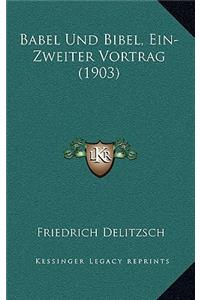 Babel Und Bibel, Ein-Zweiter Vortrag (1903)