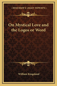 On Mystical Love and the Logos or Word
