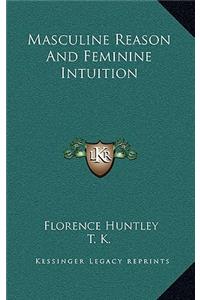 Masculine Reason and Feminine Intuition