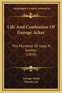 Life And Confession Of George Acker