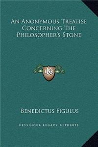 An Anonymous Treatise Concerning The Philosopher's Stone