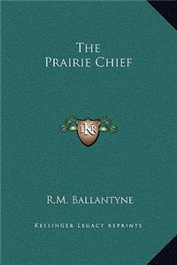 The Prairie Chief