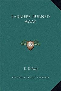 Barriers Burned Away