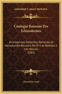 Catalogue Raisonne Des Echinodermes