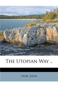 The Utopian Way ..
