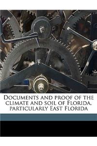 Documents and Proof of the Climate and Soil of Florida, Particularly East Florida