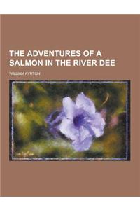 The Adventures of a Salmon in the River Dee