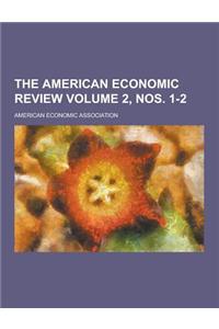 The American Economic Review Volume 2, Nos. 1-2