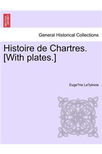 Histoire de Chartres. [With plates.]