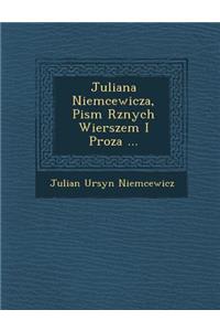 Juliana Niemcewicza, Pism R�znych Wierszem I Proza ...