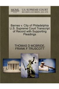 Barnes V. City of Philadelphia U.S. Supreme Court Transcript of Record with Supporting Pleadings