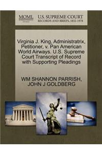 Virginia J. King, Administratrix, Petitioner, V. Pan American World Airways. U.S. Supreme Court Transcript of Record with Supporting Pleadings