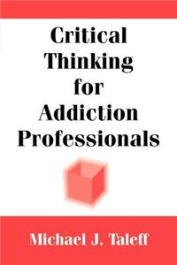 Critical Thinking for Addiction Professionals