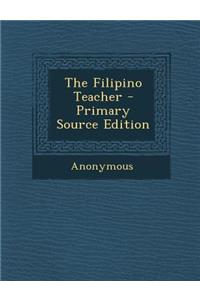 The Filipino Teacher - Primary Source Edition