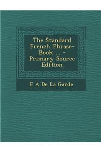The Standard French Phrase-Book ...