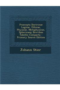Praecepta Doctrinae Logicae, Ethicae, Physicae, Metaphysicae, Sphericaeq
