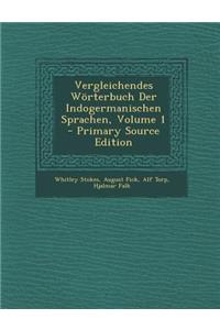 Vergleichendes Worterbuch Der Indogermanischen Sprachen, Volume 1