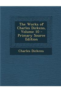 The Works of Charles Dickens, Volume 10