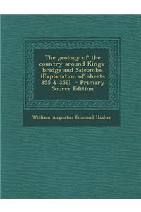 Geology of the Country Around Kings-Bridge and Salcombe. (Explanation of Sheets 355 & 356)