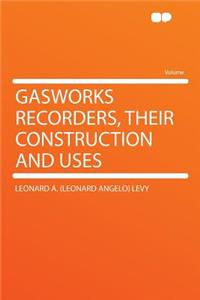 Gasworks Recorders, Their Construction and Uses