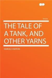 The Tale of a Tank, and Other Yarns