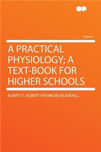 A Practical Physiology; A Text-Book for Higher Schools