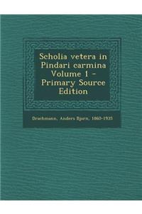 Scholia Vetera in Pindari Carmina Volume 1