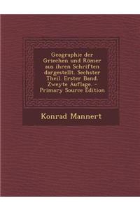 Geographie Der Griechen Und Romer Aus Ihren Schriften Dargestellt. Sechster Theil. Erster Band. Zweyte Auflage.