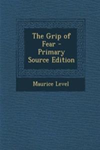 The Grip of Fear - Primary Source Edition